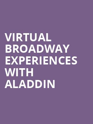 Virtual Broadway Experiences with ALADDIN, Virtual Experiences for East Lansing, East Lansing
