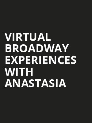 Virtual Broadway Experiences with ANASTASIA, Virtual Experiences for East Lansing, East Lansing