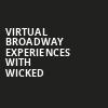Virtual Broadway Experiences with WICKED, Virtual Experiences for East Lansing, East Lansing